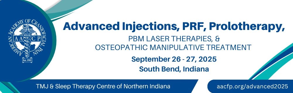 Banner for Advanced Injections, PRF, Prolotherapy course, September 26-27, 2025, South Bend, Indiana, hosted by the TMJ & Sleep Therapy Centre of Northern Indiana.